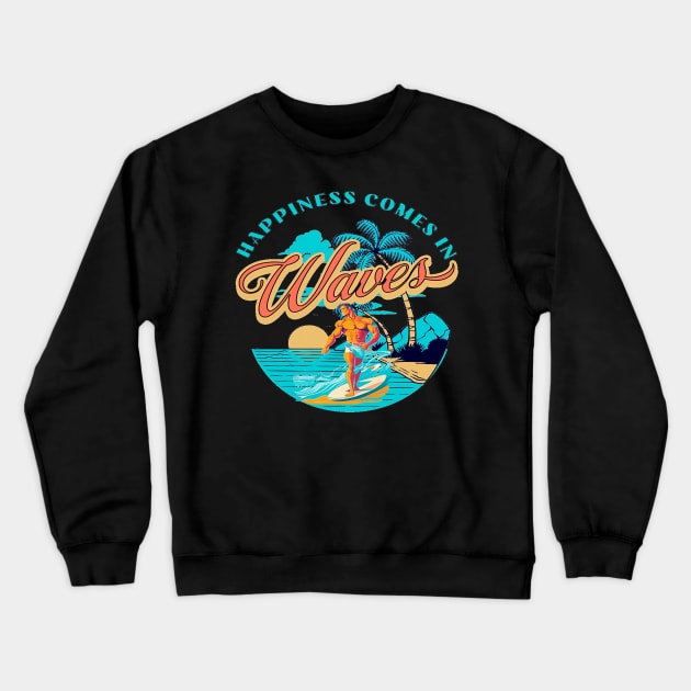 Happiness Comes In Waves, Hello Summer Vintage Funny Surfer Riding Surf Surfing Lover Gifts Crewneck Sweatshirt by Customo